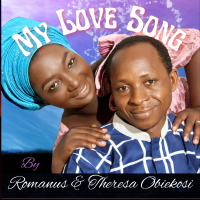 My Love Song [ -Romanus & Theresa Obiekosi